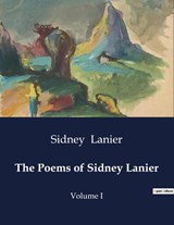 The Poems of Sidney Lanier - Sidney Lanier - 9791041986583