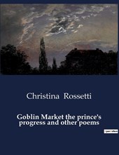 Goblin Market the prince's progress and other poems
