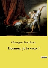 Dormez, je le veux ! - Georges Feydeau - 9791041992423