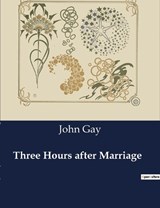 Three Hours after Marriage - John Gay - 9791041995394