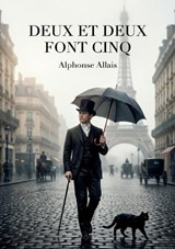 Deux Et Deux Font Cinq (2+2=5) - Alphonse Allais - 9791043130984