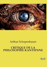 Critique de la Philosophie Kantienne - Arthur Schopenhauer - 9791043132841