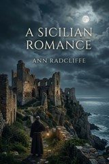 A Sicilian Romance - Ann Ward Radcliffe - 9791043133411