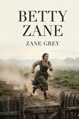 Betty Zane - Zane Grey - 9791043133800