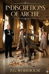 Indiscretions of Archie - P G Wodehouse - 9791043134869