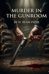 Murder in the Gunroom - H Beam Piper - 9791043135538