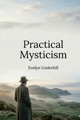 Practical Mysticism - Evelyn Underhill - 9791043136092