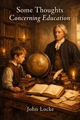 Some Thoughts Concerning Education - John Locke - 9791043136481