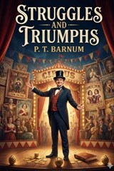 Struggles and Triumphs - P T Barnum - 9791043136597