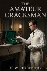 The Amateur Cracksman - E W Hornung - 9791043136702