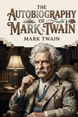 The Autobiography of Mark Twain - Mark Twain - 9791043136795