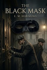The Black Mask - E W Hornung - 9791043136863