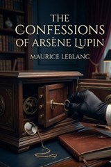 The Confessions of Arsène Lupin - Maurice LeBlanc - 9791043137020