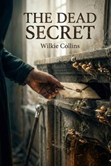 The Dead Secret - Wilkie Collins - 9791043137174