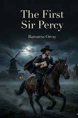 The First Sir Percy - Baroness Orczy - 9791043137341