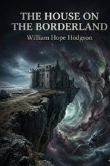 The House on the Borderland - William Hope Hodgson - 9791043137587