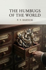 The Humbugs of the World - P T Barnum - 9791043137594