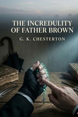 The Incredulity of Father Brown - G K Chesterton - 9791043137648