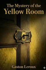 The Mystery of the Yellow Room - Gaston LeRoux - 9791043138232