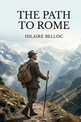The Path to Rome - Hilaire Belloc - 9791043138317