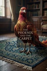 The Phoenix and the Carpet - Edith Nesbit - 9791043138331