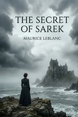 The Secret of Sarek - Maurice LeBlanc - 9791043138744