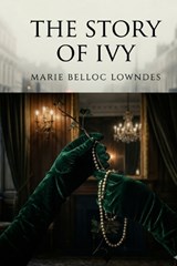 The Story of Ivy - Marie Belloc Lowndes - 9791043138904