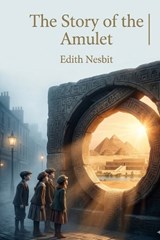 The Story of the Amulet - Edith Nesbit - 9791043138928