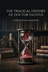 The Tragical History of Doctor Faustus - Christopher Marlowe - 9791043139109