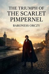 The Triumph of the Scarlet Pimpernel - Baroness Orczy - 9791043139116