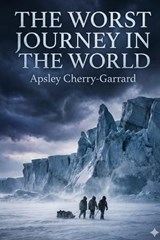 The Worst Journey in the World - Apsley Cherry-Garrard - 9791043139390