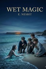 Wet Magic - Edith Nesbit - 9791043139789