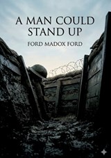 A Man Could Stand Up - Ford Madox Ford - 9791043140075