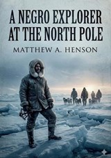 A Negro Explorer at the North Pole - Matthew Henson - 9791043140099