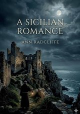 A Sicilian Romance - Ann Ward Radcliffe - 9791043140167