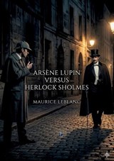 Arsène Lupin Versus Herlock Sholmes - Maurice LeBlanc - 9791043140457