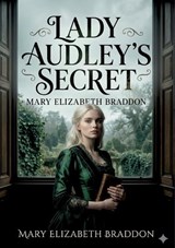 Lady Audley's Secret - Mary Elizabeth Braddon - 9791043141843