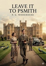 Leave It to Psmith - P G Wodehouse - 9791043141874
