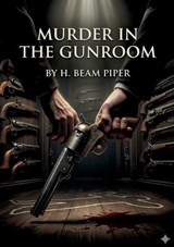 Murder in the Gunroom - H Beam Piper - 9791043142284