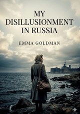 My Disillusionment in Russia - Emma Goldman - 9791043142314