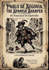 Pablo de Segovia, the Spanish Sharper - Francisco de Quevedo - 9791043142598
