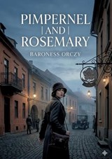 Pimpernel and Rosemary - Baroness Orczy - 9791043142734