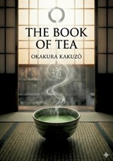 The Book of Tea - Okakura Kakuzo - 9791043143656