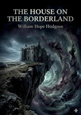 The House on the Borderland - William Hope Hodgson - 9791043144295