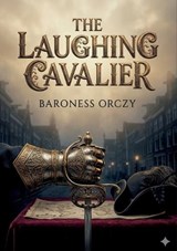 The Laughing Cavalier - Baroness Orczy - 9791043144554