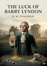 The Luck of Barry Lyndon - William Makepeace Thackeray - 9791043144684