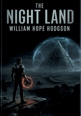 The Night Land - William Hope Hodgson - 9791043144981