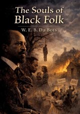 The Souls of Black Folk - W E B Du Bois - 9791043145575