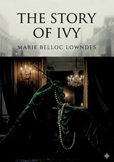 The Story of Ivy - Marie Belloc Lowndes - 9791043145605
