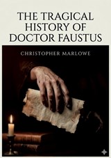 The Tragical History of Doctor Faustus - Christopher Marlowe - 9791043145803